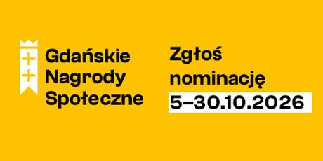 Powiększ grafikę: Baner promujący GdańsŻółte tlło. Po lewej stronie znajduje się biały symbol z koroną i dwoma krzyżami oraz napis „Gdańskie Nagrody Społeczne”. Po prawej stronie hasło Zgłoś nominację oraz termin